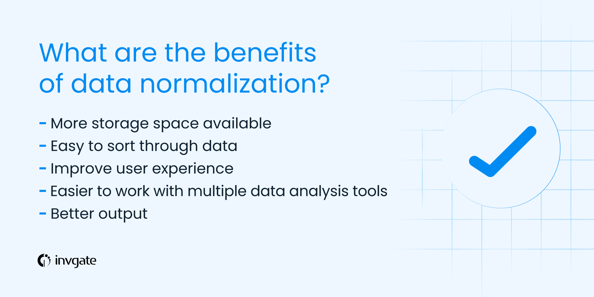 Data normalization has many benefits