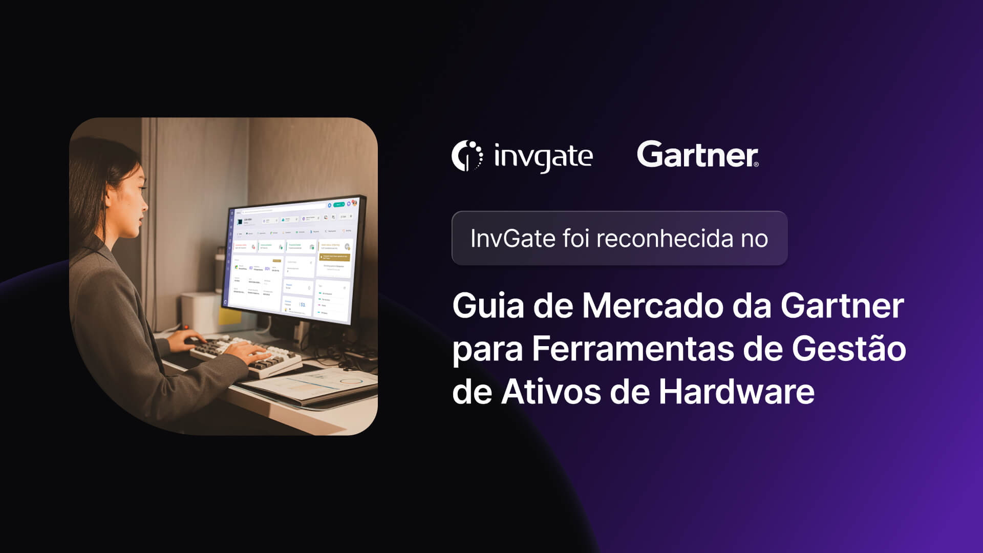 A InvGate foi reconhecida no Guia de Mercado da Gartner de 2026 para Ferramentas de Gestão de Ativos de Hardware